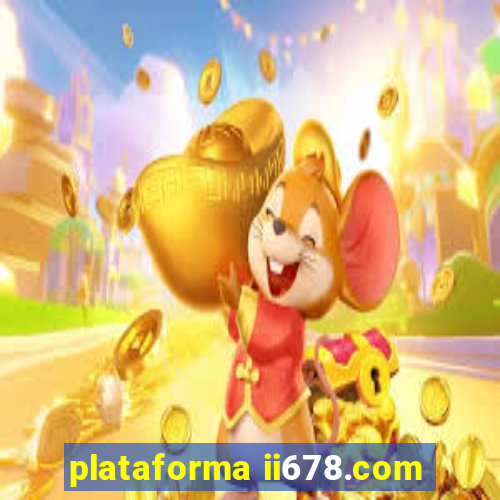 plataforma ii678.com